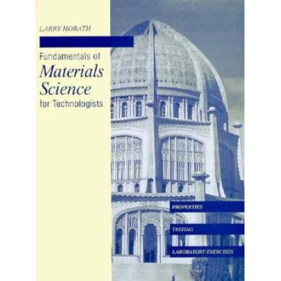 Fundamentals Of Materials Science For Technologists: Properties, Testing, And Laboratory Exercises