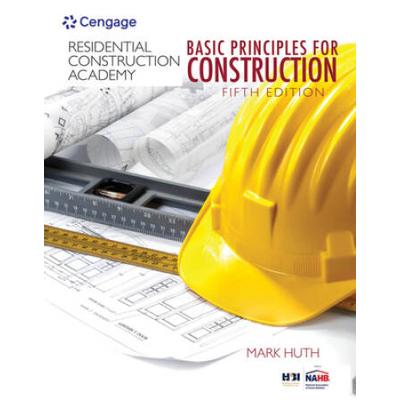 Residential Construction Academy: Basic Principles For Construction