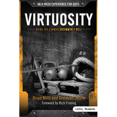 Virtuosity - Bible Study For Teen Guys: Doing The Common Uncommonly Well