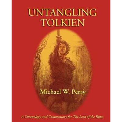 Untangling Tolkien: A Chronological Reference To The Lord Of The Rings
