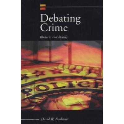 Debating Crime: Rhetoric And Reality [With Infotrac]
