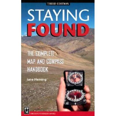 Staying Found: The Complete Map And Compass Handbook