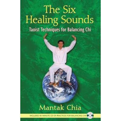 The Six Healing Sounds: Taoist Techniques For Balancing Chi [With Cd (Audio)]