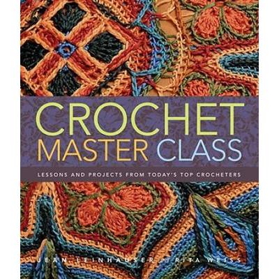Crochet Master Class: Lessons And Projects From Today's Top Crocheters