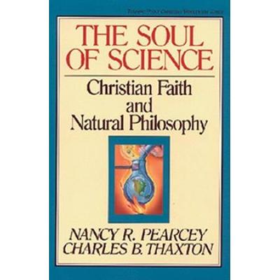 The Soul Of Science: Christian Faith And Natural Philosophy Volume 16
