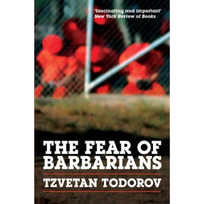 The Fear Of Barbarians: Beyond The Clash Of Civilizations