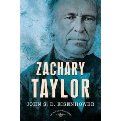 Zachary Taylor: The American Presidents Series: The 12th President, 1849-1850
