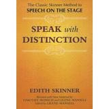 Speak With Distinction: The Classic Skinner Method To Speech On The Stage [With Cassette]