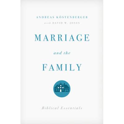 Marriage And The Family: Biblical Essentials