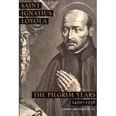 St. Ignatius Of Loyola: The Pilgrim Years