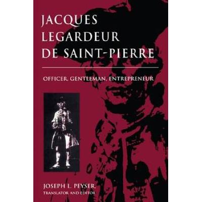 Jacques Legardeur De Saint-Pierre: Officer, Gentleman, Entrepeneur