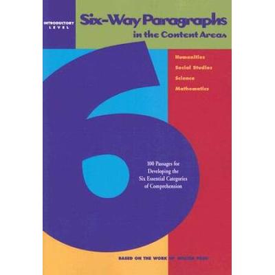 Six-Way Paragraphs In The Content Areas: Middle Level: 100 Passages For Developing The Six Essential Categories Of Comprehension