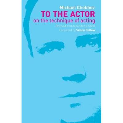 To The Actor: On The Technique Of Acting