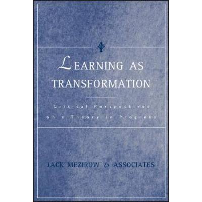Learning As Transformation: Critical Perspect