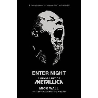 Enter Night: A Biography Of Metallica