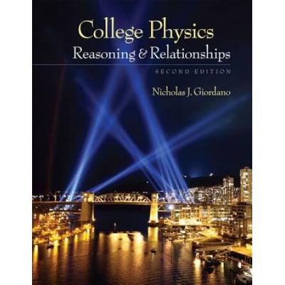 College Physics: Reasoning And Relationships
