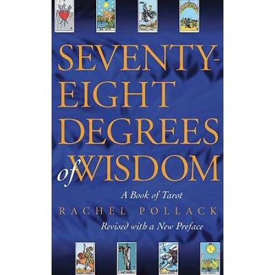 Seventy-Eight Degrees Of Wisdom: A Book Of Tarot