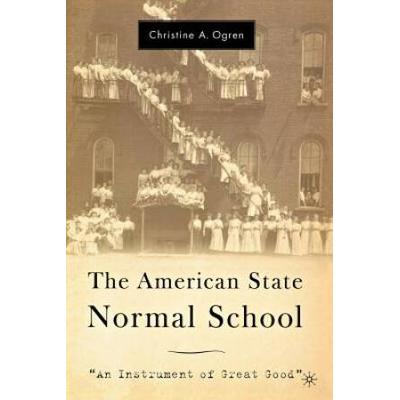 The American State Normal School: An Instrument Of Great Good