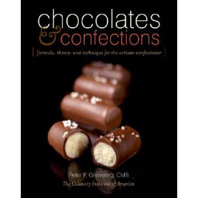 Chocolates And Confections: Formula, Theory, And Technique For The Artisan Confectioner