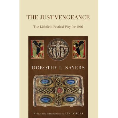 The Just Vengeance: The Lichfield Festival Play For 1946