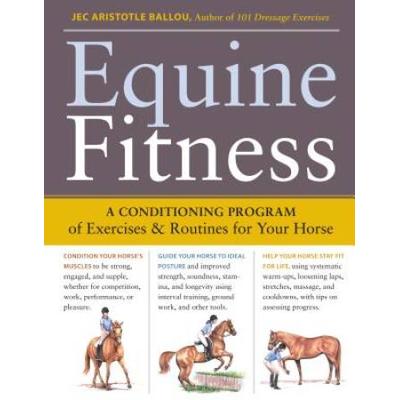 Equine Fitness: A Program Of Exercises And Routines For Your Horse [With Pull-Out Cards]