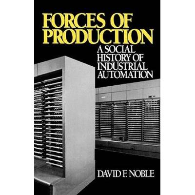 Forces Of Production: A Social History Of Industrial Automation