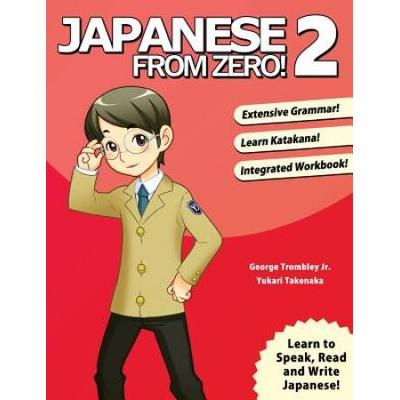 Japanese From Zero! 2: Proven Techniques To Learn Japanese For Students And Professionals