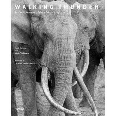 Walking Thunder: In The Footsteps Of The African Elephant