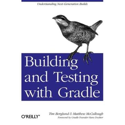 Building And Testing With Gradle: Understanding Next-Generation Builds
