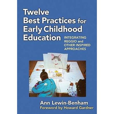 Twelve Best Practices For Early Childhood Education: Integrating Reggio And Other Inspired Approaches
