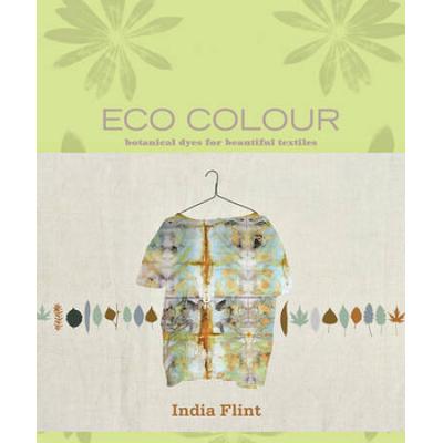 Eco Colour: Botanical Dyes For Beautiful Textiles