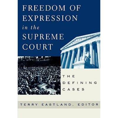 Freedom Of Expression In The Supreme Court: The Defining Cases