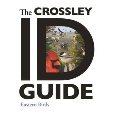 The Crossley Id Guide: Eastern Birds