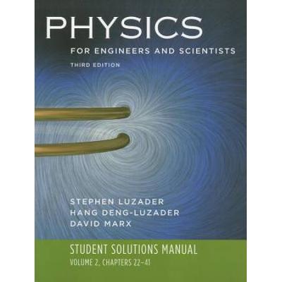 Student Solutions Manual To Accompany Physics For Engineers And Scientists: Volume 2, Chapters 22-41