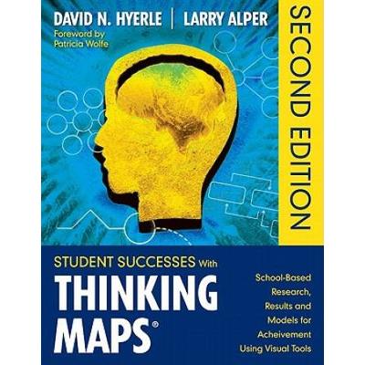 Student Successes With Thinking Maps(R): School-Based Research, Results, And Models For Achievement Using Visual Tools