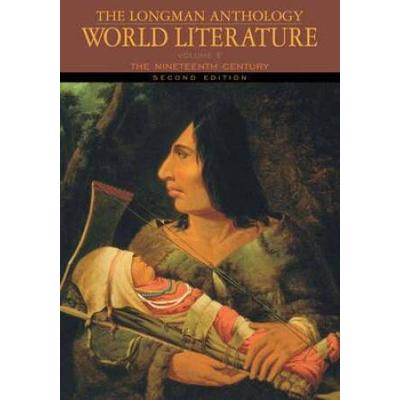 The Longman Anthology Of World Literature: The Nineteenth Century, Volume E