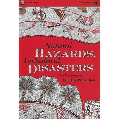 Natural Hazards, Unnatural Disasters: The Economics Of Effective Prevention