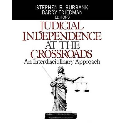 Judicial Independence At The Crossroads: An Interdisciplinary Approach