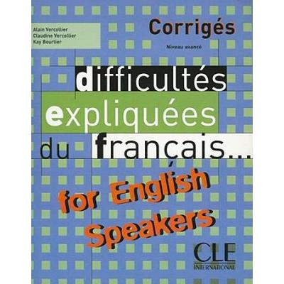 Difficultes Expliquees Du Francais For English Speakers Key (Intermediate/Advanced A2/B2)