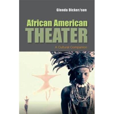 African American Theater: A Cultural Companion