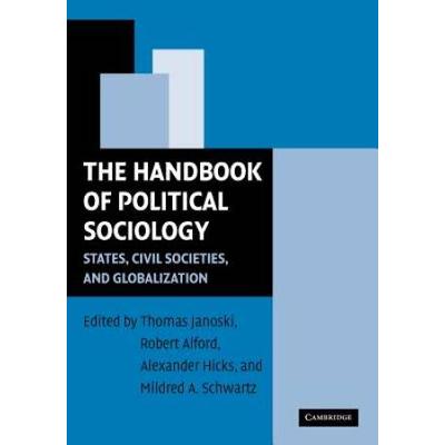 The Handbook Of Political Sociology: States, Civil Societies, And Globalization