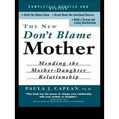 The New Don't Blame Mother: Mending The Mother-Daughter Relationship