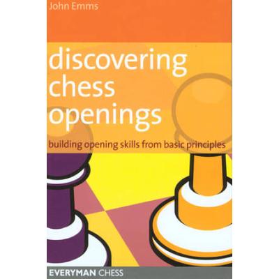 Discovering Chess Openings: Building A Repertoire From Basic Principles