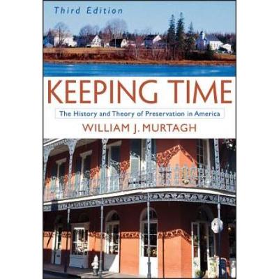 Keeping Time: The History And Theory Of Preservation In America