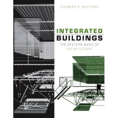 Integrated Buildings: The Systems Basis Of Architecture