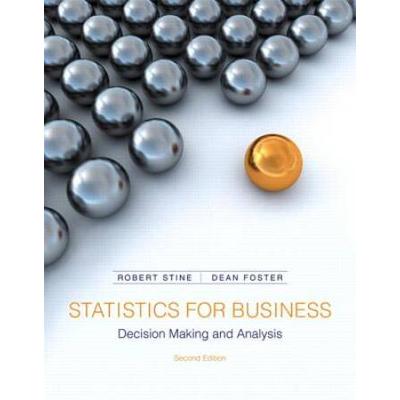 Statistics For Business: Decision Making And Analysis