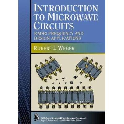Introduction To Microwave Circuits: Radio Frequency And Design Applications