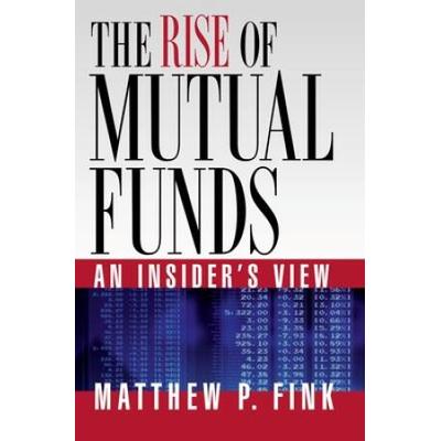 The Rise Of Mutual Funds: An Insider's View