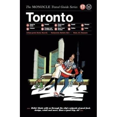 The Monocle Travel Guide To Toronto: The Monocle Travel Guide Series