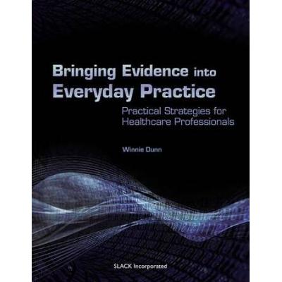 Bringing Evidence Into Everyday Practice: Practical Strategies For Healthcare Professionals